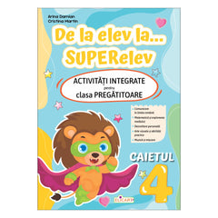 De la elev la... SUPERelev. Activități integrate pentru clasa pregătitoare. Caietul 4