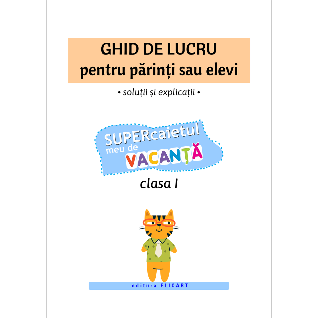Ghidul cu răspunsuri pentru SUPERcaietul de vacanță clasa I