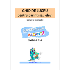 Ghidul cu răspunsuri pentru SUPERcaietul de vacanță clasa a II-a