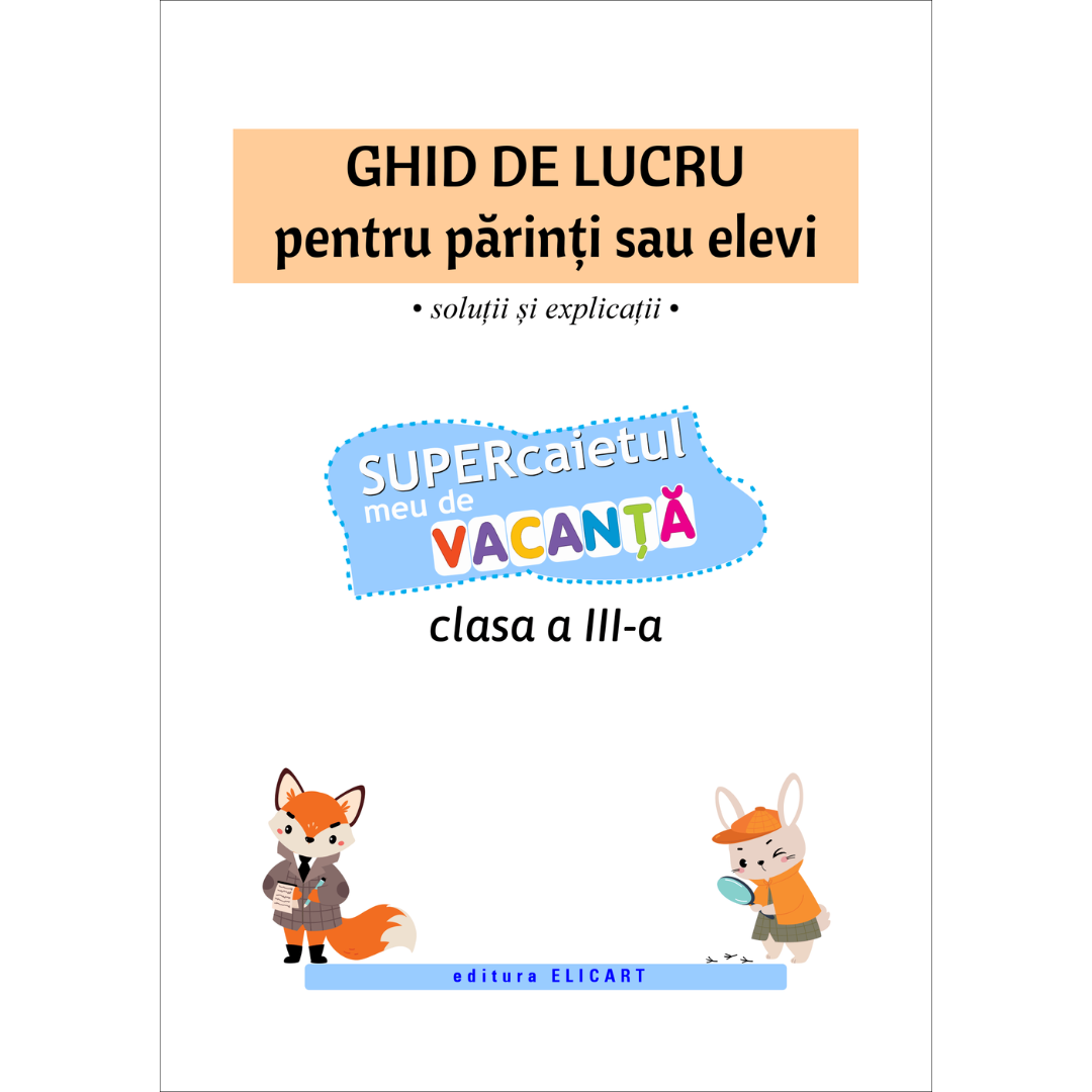 Ghidul cu răspunsuri pentru SUPERcaietul de vacanță clasa a III-a