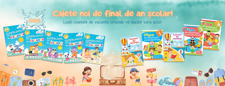 Caiete noi de final de an școlar! Luați caietele de vacanță oriunde vă duceți vara asta!