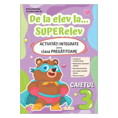 De la elev la... SUPERelev. Activități integrate pentru clasa pregătitoare. Caietul 3