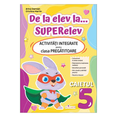 De la elev la... SUPERelev. Activități integrate pentru clasa pregătitoare. Caietul 5