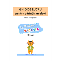 Ghidul cu răspunsuri pentru SUPERcaietul de vacanță clasa I
