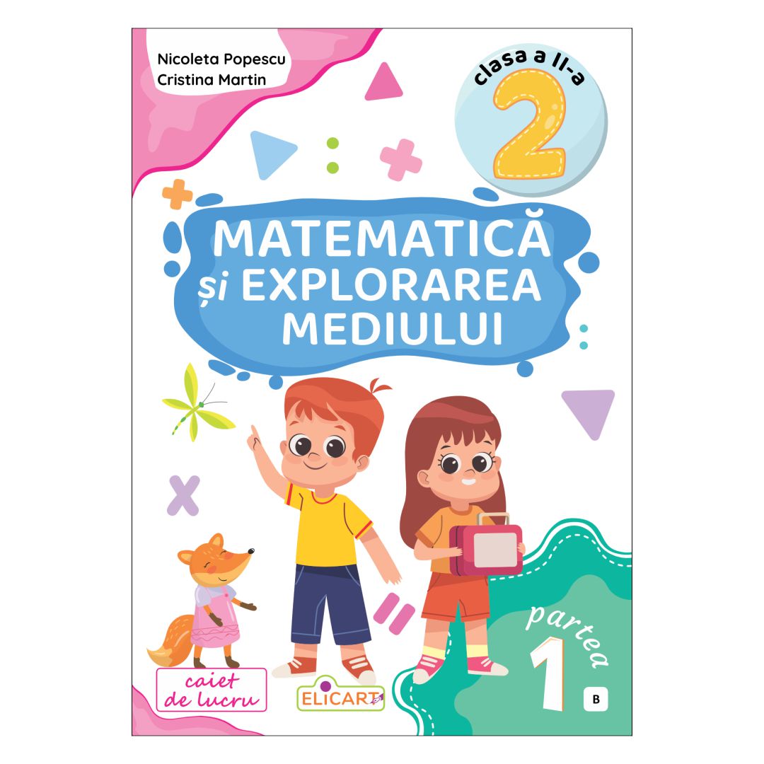 Matematică și explorarea mediului clasa a 2-a partea 1 versiune B